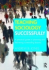 Image for Teaching sociology successfully  : a practical guide to planning and delivering outstanding lessons