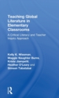 Image for Teaching global literature in elementary classrooms  : a critical literacy and teacher inquiry approach