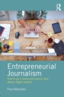 Image for Entrepreneurial journalism  : how to go it alone and launch your dream digital project