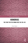 Image for Honorius  : the fight for the Roman West AD 395-423