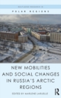 Image for New Mobilities and Social Changes in Russia&#39;s Arctic Regions