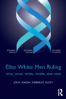 Image for Elite white men ruling  : who, what, when, where, and how