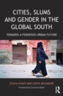 Image for Cities, slums and gender in the global south  : towards a feminised urban future
