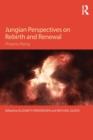 Image for Jungian perspectives on rebirth and renewal  : phoenix rising
