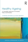 Image for Healthy ageing  : a capability approach to inclusive policy and practice