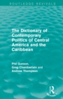 Image for The Dictionary of Contemporary Politics of Central America and the Caribbean