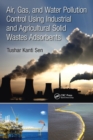 Image for Air, gas and water pollution control using industrial and agricultural solid wastes adsorbents