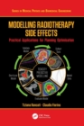 Image for Modelling Radiotherapy Side Effects : Practical Applications for Planning Optimisation