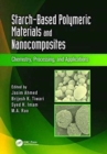 Image for Starch-based polymeric materials and nanocomposites  : chemistry, processing, and applications