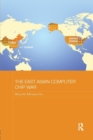 Image for The East Asian Computer Chip War