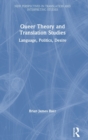 Image for Queer theory and translation studies  : language, politics, desire