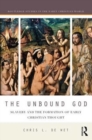 Image for The unbound god  : slavery and the formation of early Christian thought