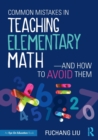 Image for Common Mistakes in Teaching Elementary Math-And How to Avoid Them