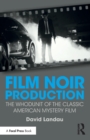 Image for Film noir production  : the whodunit of the classic American mystery film