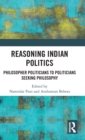 Image for Reasoning Indian politics  : philosopher politicians to politicians seeking philosophy