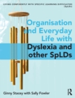 Image for Organisation and Everyday Life with Dyslexia and other SpLDs