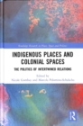Image for Indigenous place and colonial spaces  : the politics of intertwined relations