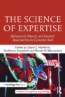 Image for The science of expertise  : behavioral, neural, and genetic approaches to complex skill