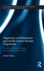 Image for Hegemony and resistance around the Iranian nuclear programme  : analysing Chinese, Russian, and Turkish foreign policies