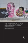 Image for The other Kuala Lumpur  : living in the shadows of a globalising Southeast Asian city