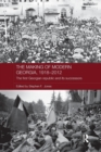 Image for The making of modern Georgia, 1918-2012  : the first Georgian Republic and its successors