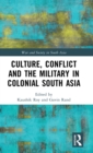 Image for Culture, Conflict and the Military in Colonial South Asia