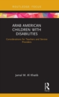 Image for Arab American children with disabilities  : considerations for teachers and service providers