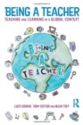 Image for Being a teacher  : teaching and learning in a global context