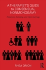 Image for A therapist&#39;s guide to consensual nonmonogamy  : polyamory, swinging, and open marriage
