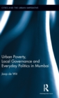 Image for Urban Poverty, Local Governance and Everyday Politics in Mumbai