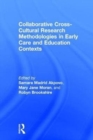 Image for Collaborative Cross-Cultural Research Methodologies in Early Care and Education Contexts