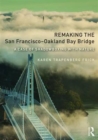 Image for Remaking the San Francisco-Oakland Bay Bridge  : a case of shadowboxing with nature