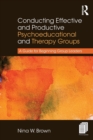 Image for Conducting effective and productive psychoeducational and therapy groups  : a guide for beginning group leaders