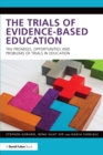 Image for The trials of evidence-based education  : the promises, opportunities and problems of trials in education