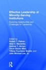 Image for Effective leadership at minority-serving institutions  : exploring opportunities and challenges for leadership