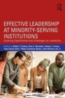 Image for Effective leadership at minority-serving institutions  : exploring opportunities and challenges for leadership