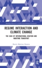 Image for Regime interaction and climate change  : the case of international aviation and maritime transport