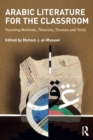 Image for Arabic literature for the classroom  : teaching methods, theories, themes and texts