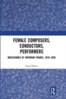 Image for Female composers, conductors, performers  : musiciennes of interwar France, 1919-1939