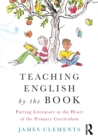 Image for Teaching English by the book  : putting literature at the heart of the primary curriculum