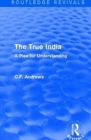 Image for Routledge Revivals: The True India (1939) : A Plea for Understanding