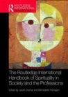 Image for The Routledge International Handbook of Spirituality in Society and the Professions