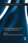 Image for Institutional Supports for the International Rule of Law