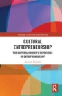 Image for Cultural entrepreneurship  : the cultural worker&#39;s experience of entrepreneurship