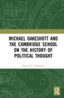 Image for Michael Oakeshott and the Cambridge School on the History of Political Thought