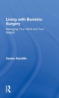 Image for Living with bariatric surgery  : managing your mind and your weight
