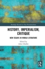 Image for History, imperialism, critique  : new essays in world literature