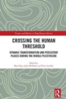 Image for Crossing the human threshold  : dynamic transformation and persistent places during the Middle Pleistocene
