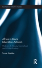 Image for Africa in black liberation activism  : Malcolm X, Stokely Carmichael and Walter Rodney