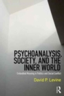 Image for Psychoanalysis, society, and the inner world  : embedded meaning in politics and social conflict
